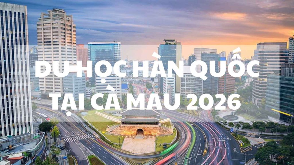 du-hoc-han-quoc-tai-ca-mau