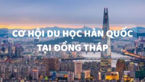 Cơ hội du học Hàn Quốc tại Đồng Tháp